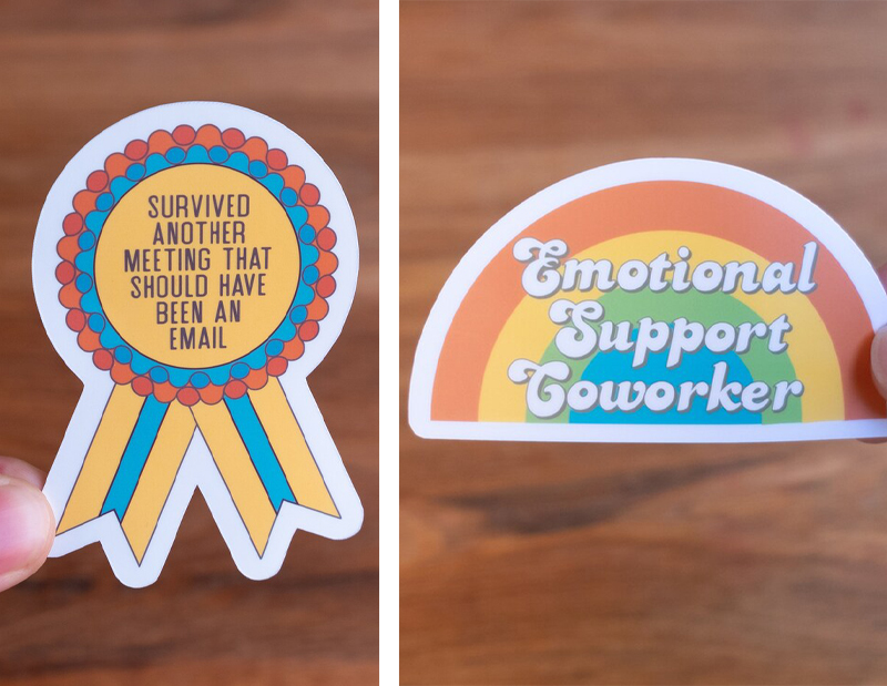 Reading stickers photos "survived another meeting that should have been an email" and "emotional support coworker" 
