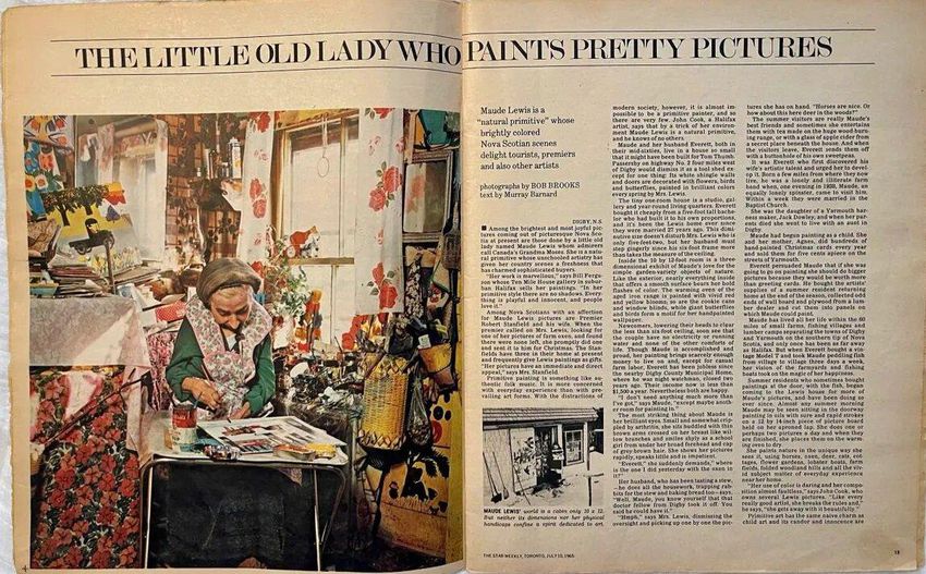 John Kinner learned of Maud Lewis?  a now renowned folk artist ?  in 1965 through a story he read in the Star Weekly, a Sunday publication founded by Joseph E. Atkinson, the publisher of the Toronto Star.
